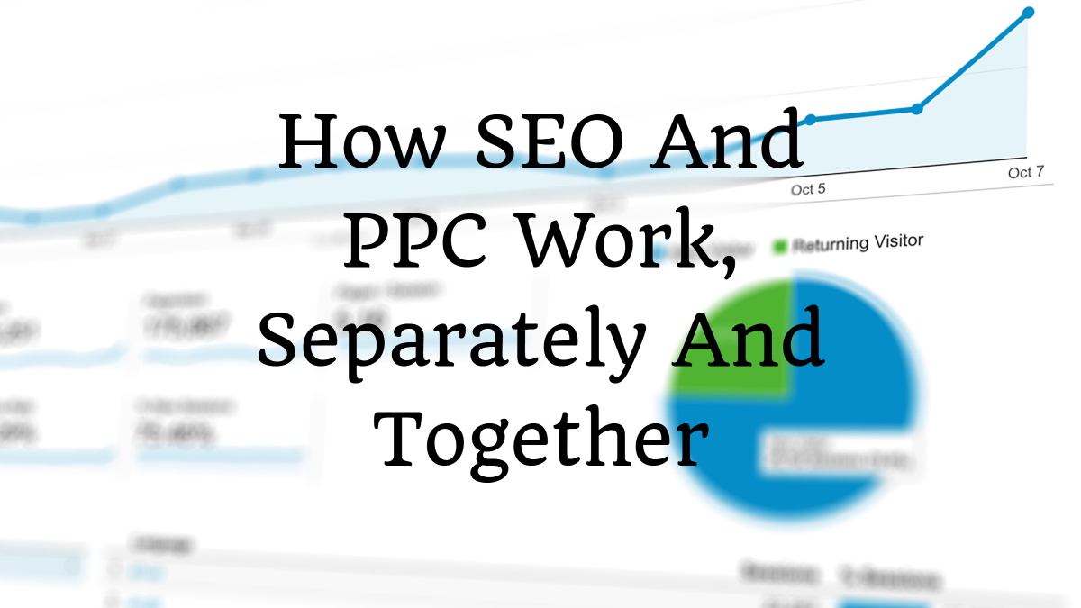 How SEO and PPC Work, Separately and Together