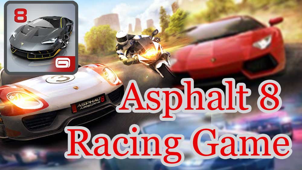 Asphalt 8 Racing Game